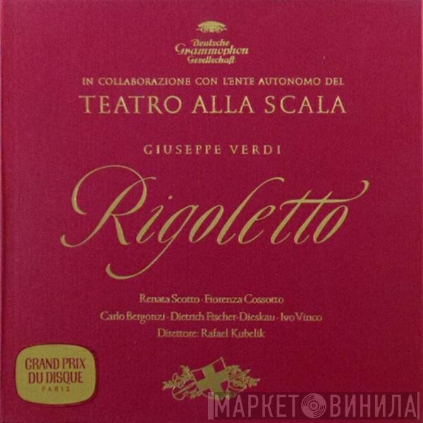 Giuseppe Verdi - Dietrich Fischer-Dieskau, Renata Scotto, Carlo Bergonzi, Fiorenza Cossotto, Orchestra Del Teatro Alla Scala, Coro Del Teatro Alla Scala, Roberto Benaglio, Rafael Kubelik  - Rigoletto