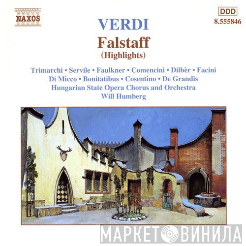 Giuseppe Verdi, Domenico Trimarchi • Roberto Servile • Julia Faulkner • Maurizio Comencini • Dilbèr • Enrico Facini • Anna Maria Di Micco • Anna Bonitatibus • Alessandro Cosentino • Franco de Grandis, Hungarian State Opera Orchestra, Hungarian State Opera Choir, Will Humburg  - Falstaff