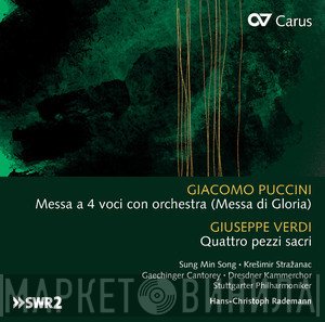 Giuseppe Verdi, Dresdner Kammerchor, Giacomo Puccini, Stuttgarter Philharmoniker, Hans-Christoph Rademann, Krešimir Stražanac, Song Sung Min, Gaechinger Cantorey - Giacomo Puccini: Messa A 4 Voci Con Orchestra (Messa Di Gloria), Giuseppe Verdi: Quattro Pezzi Sacri