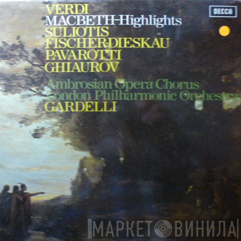 Giuseppe Verdi, Elena Souliotis, Dietrich Fischer-Dieskau, Luciano Pavarotti, Nicolai Ghiaurov, The Ambrosian Opera Chorus, The London Philharmonic Orchestra, Lamberto Gardelli  - Macbeth - Highlights