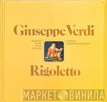 Giuseppe Verdi, Ettore Bastianini, Renata Scotto, Alfredo Kraus, Fiorenza Cossotto , Direttore Gianandrea Gavazzeni  - Rigoletto