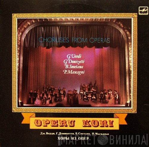 Giuseppe Verdi, Gaetano Donizetti, Bedřich Smetana, Pietro Mascagni  - Choruses From Operas