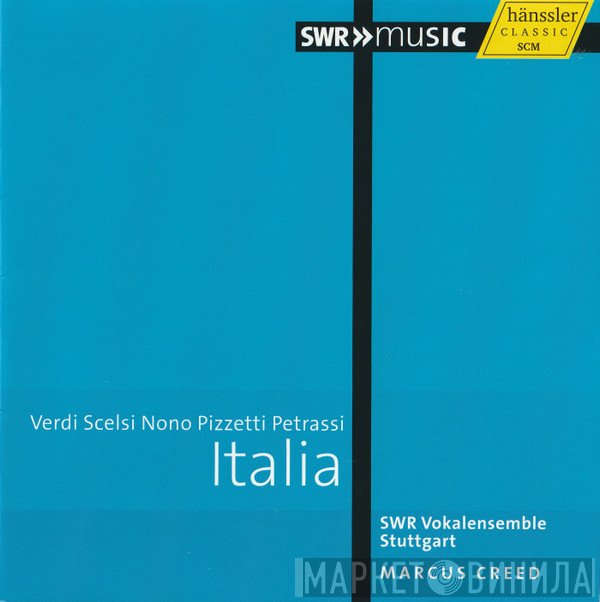 Giuseppe Verdi, Giacinto Scelsi, Luigi Nono, Ildebrando Pizzetti, Goffredo Petrassi - SWR Vokalensemble Stuttgart, Marcus Creed  - Italia
