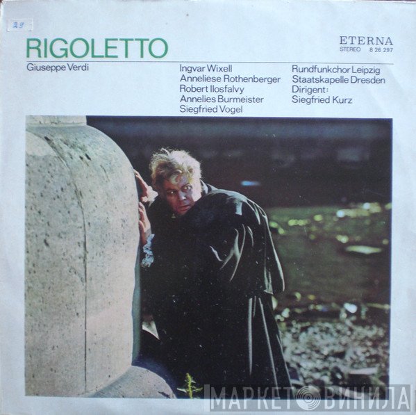 Giuseppe Verdi, Ingvar Wixell, Anneliese Rothenberger, Ilosfalvy Róbert, Annelies Burmeister, Siegfried Vogel, Rundfunkchor Leipzig, Staatskapelle Dresden , Dirigent: Siegfried Kurz  - Rigoletto