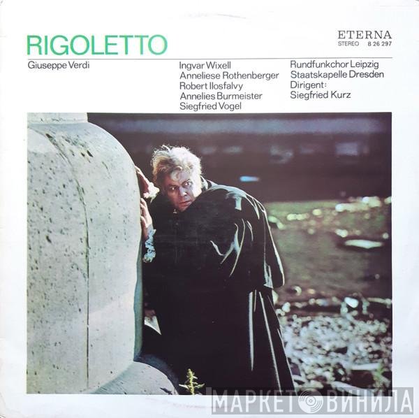 Giuseppe Verdi, Ingvar Wixell, Anneliese Rothenberger, Ilosfalvy Róbert, Annelies Burmeister, Siegfried Vogel, Rundfunkchor Leipzig, Staatskapelle Dresden, Siegfried Kurz  - Rigoletto