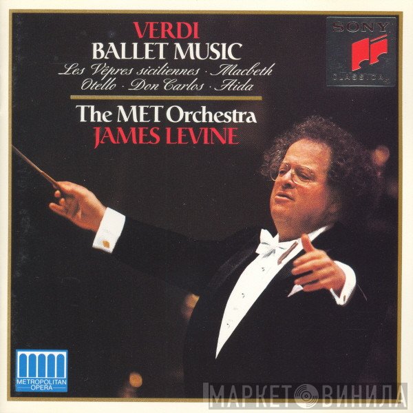 Giuseppe Verdi - James Levine , The Metropolitan Opera House Orchestra  - Ballet Music From The Opera