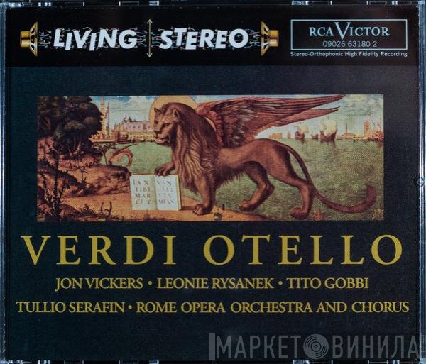 Giuseppe Verdi, Jon Vickers, Leonie Rysanek, Tito Gobbi, Tullio Serafin, Orchestra Del Teatro Dell'Opera Di Roma And Coro Del Teatro Dell'Opera Di Roma  - Otello