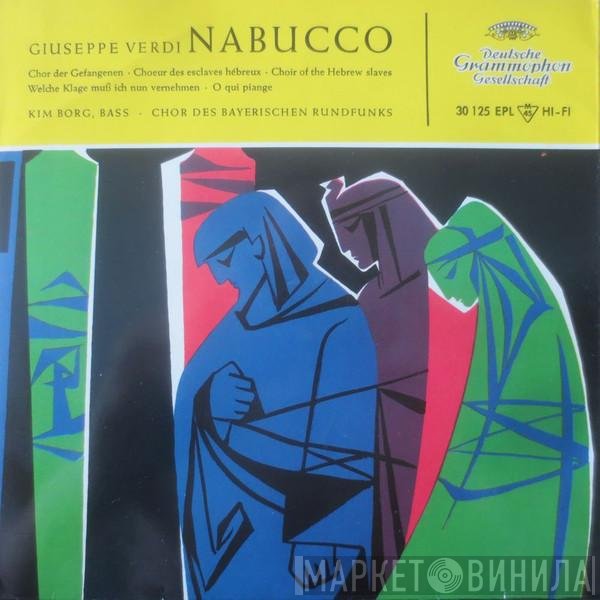 Giuseppe Verdi, Kim Borg · Chor Des Bayerischen Rundfunks  - Nabucco