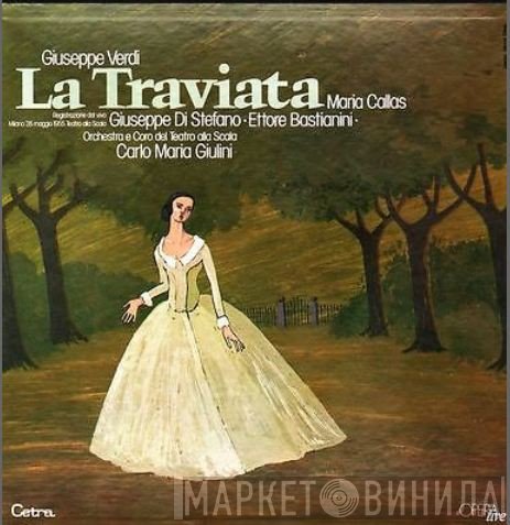 Giuseppe Verdi - Maria Callas, Giuseppe di Stefano, Ettore Bastianini, Orchestra Del Teatro Alla Scala e Coro Del Teatro Alla Scala, Carlo Maria Giulini  - La Traviata