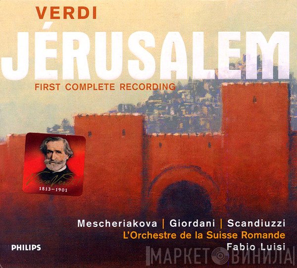 Giuseppe Verdi - Marina Mescheriakova | Marcello Giordani  | Roberto Scandiuzzi | L'Orchestre De La Suisse Romande | Fabio Luisi  - Jérusalem (First Complete Recording)