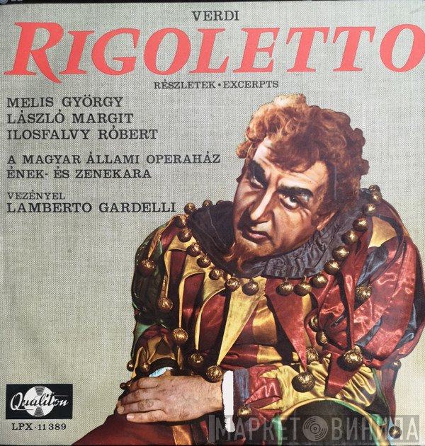 Giuseppe Verdi, Melis György, Margit László, Ilosfalvy Róbert, Magyar Állami Operaház Énekkara És Magyar Állami Operaház Zenekara, Lamberto Gardelli  - Rigoletto - Excerpts