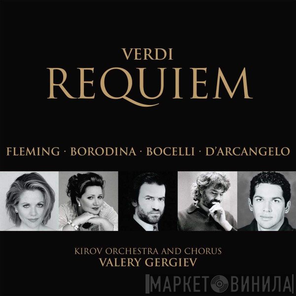Giuseppe Verdi - Renée Fleming · Olga Borodina · Andrea Bocelli · Ildebrando D'Arcangelo · Kirov Orchestra And Kirov Chorus, Valery Gergiev  - Requiem
