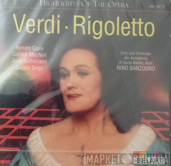 Giuseppe Verdi, Renato Cioni, Cornell MacNeil, Joan Sutherland, Cesare Siepi, Nino Sanzogno  - Rigoletto - Highlights Of The Opera