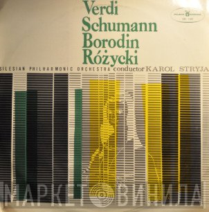 Giuseppe Verdi, Robert Schumann, Alexander Borodin, Ludomir Różycki, Orkiestra Symfoniczna Filharmonii Śląskiej, Karol Stryja  - Untitled