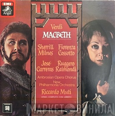 Giuseppe Verdi - Sherrill Milnes, Fiorenza Cossotto, José Carreras, Ruggero Raimondi, The Ambrosian Opera Chorus, New Philharmonia Orchestra, Riccardo Muti  - Macbeth