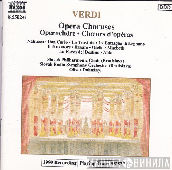 Giuseppe Verdi, Slovak Radio Symphony Orchestra, Oliver Dohnanyi, Slovak Philharmonic Chorus - Opera Choruses = Opernchöre = Chœrs D'Opéras