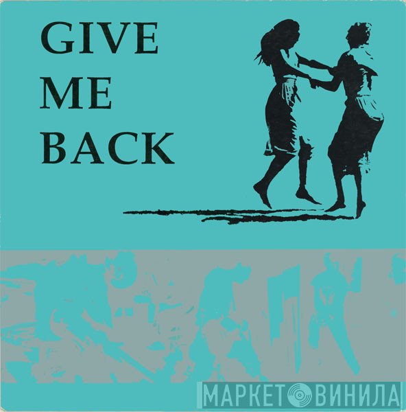  - Give Me Back