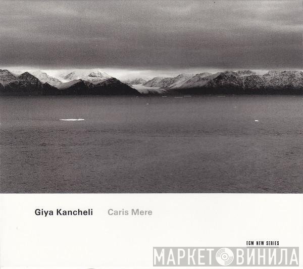 Giya Kancheli - Caris Mere