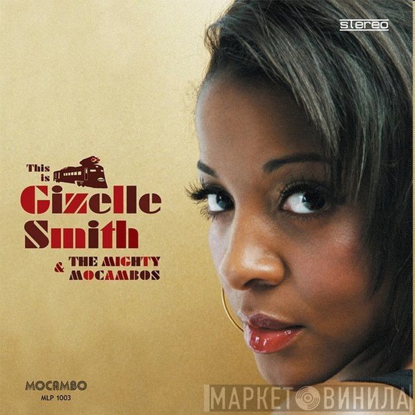 Gizelle Smith & The Mighty Mocambos  - This Is Gizelle Smith & The Mighty Mocambos