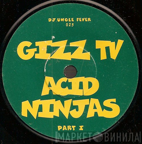 Gizz TV  - Acid Ninjas Part I