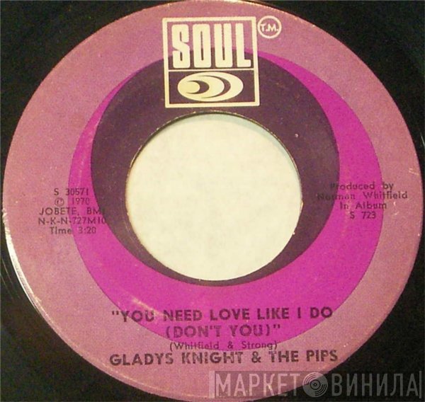 Gladys Knight And The Pips - You Need Love Like I Do (Don't You) / You're My Everything