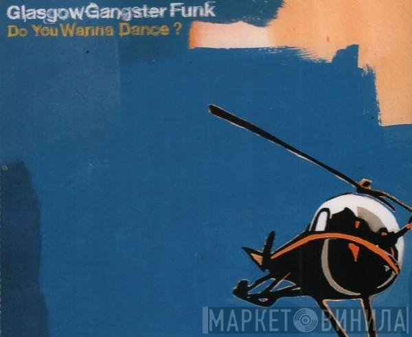 Glasgow Gangster Funk - Do You Wanna Dance?