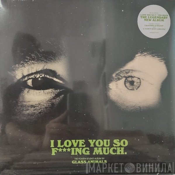 Glass Animals - I Love You So F***ing Much.