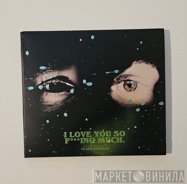 Glass Animals - I Love You So F***ing Much