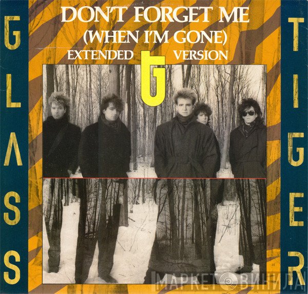 Glass Tiger - Don't Forget Me (When I'm Gone) (Extended Version)