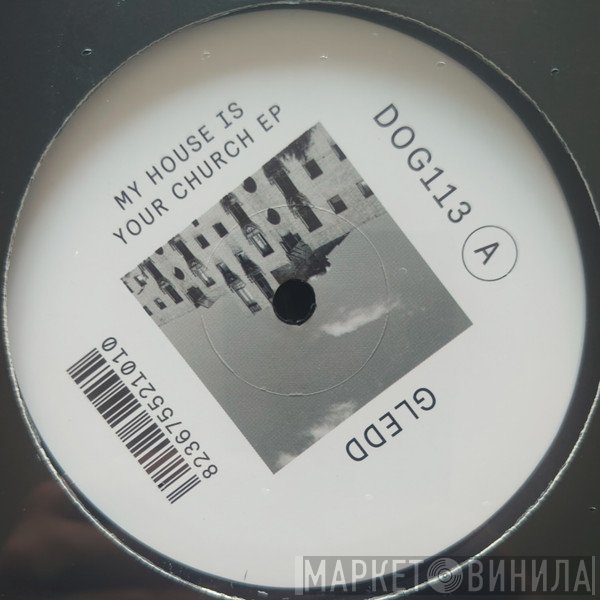 Gledd - My House Is Your Church EP