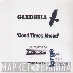 Gledhill - Good Times Ahead