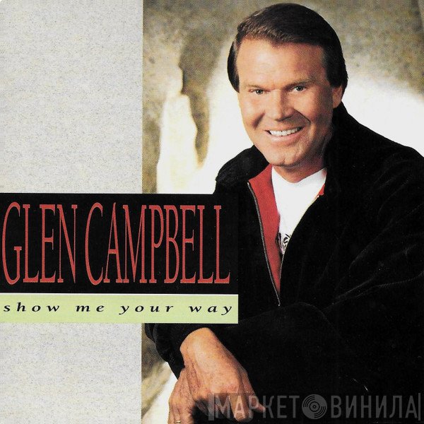 Glen Campbell  - Show Me Your Way