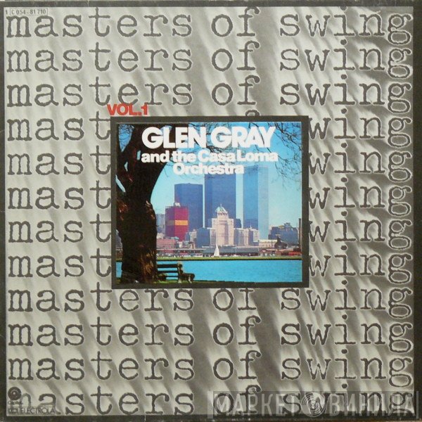 Glen Gray &amp; The Casa Loma Orchestra - Masters Of Swing Vol. 1