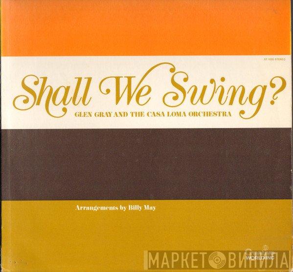 Glen Gray & The Casa Loma Orchestra - Shall We Swing?