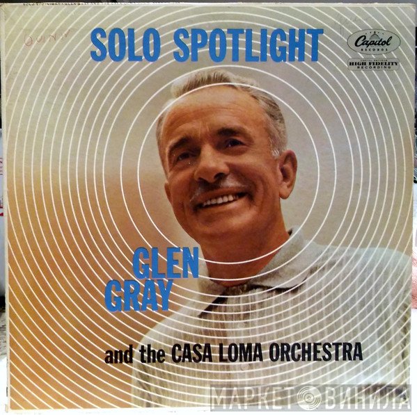 Glen Gray & The Casa Loma Orchestra - Solo Spotlight