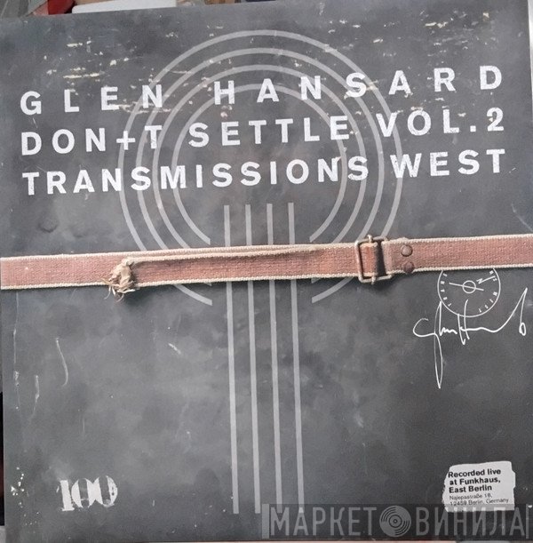 Glen Hansard - Don+t Settle Vol.2 Transmissions West