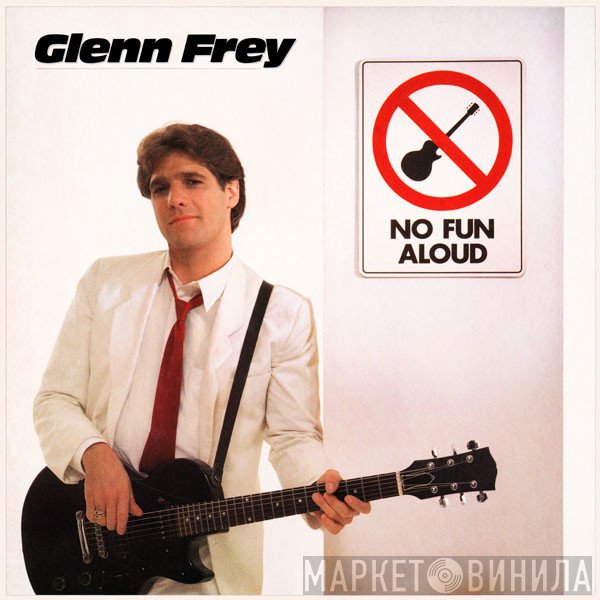 Glenn Frey  - No Fun Aloud