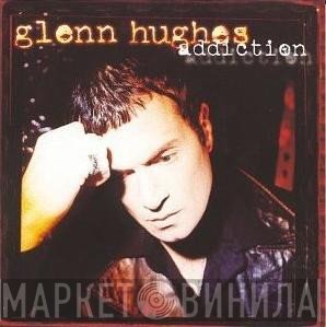 Glenn Hughes  - Addiction