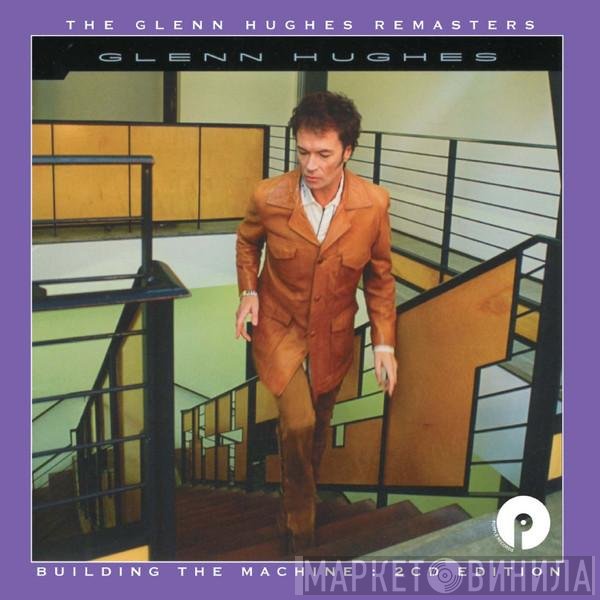 Glenn Hughes  - Building The Machine : 2CD Edition