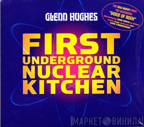 Glenn Hughes  - First Underground Nuclear Kitchen