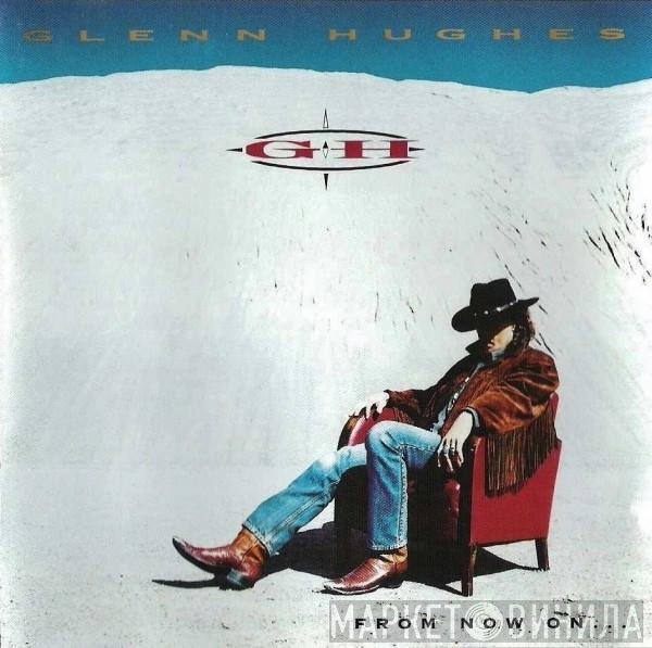 Glenn Hughes  - From Now On...