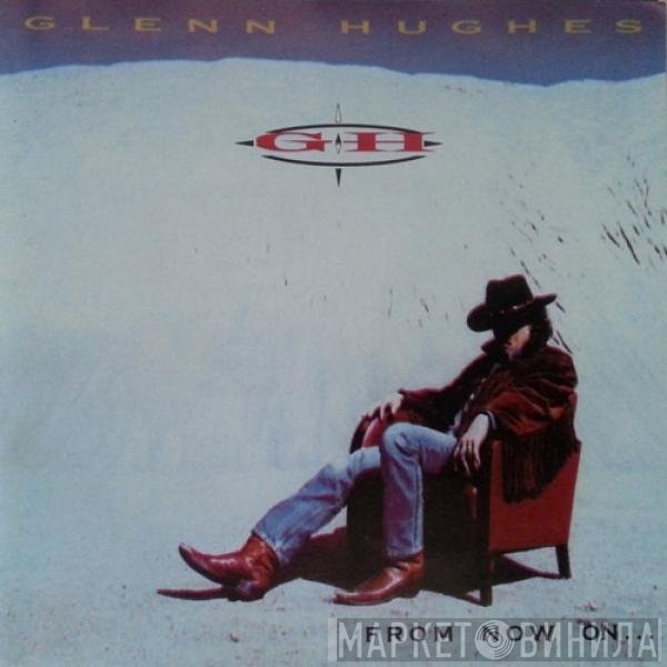 Glenn Hughes  - From Now On...