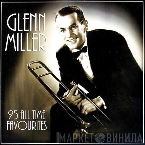 Glenn Miller - 25 All Time Favourites