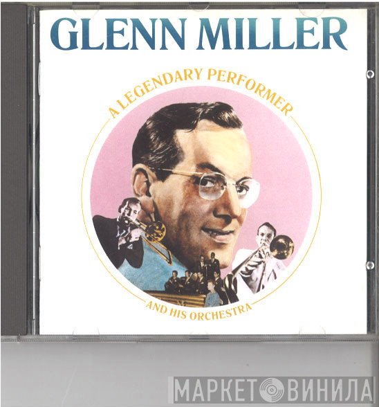 Glenn Miller - A Legendary Performer