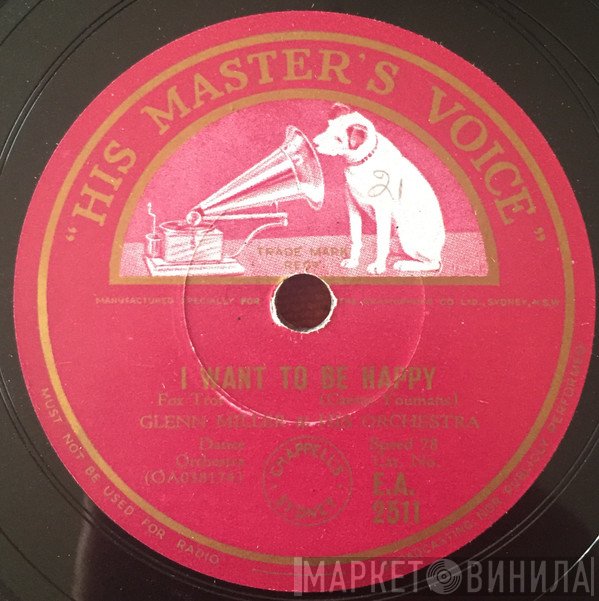 Glenn Miller And His Orchestra  - I Want To Be Happy / Johnson Rag