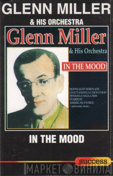 Glenn Miller And His Orchestra  - In The Mood