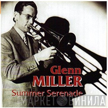 Glenn Miller And His Orchestra - Summer Serenade