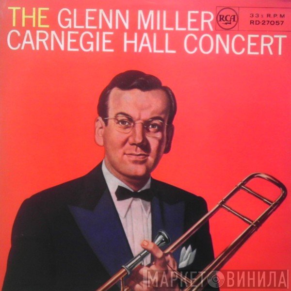 Glenn Miller And His Orchestra - The Glenn Miller Carnegie Hall Concert