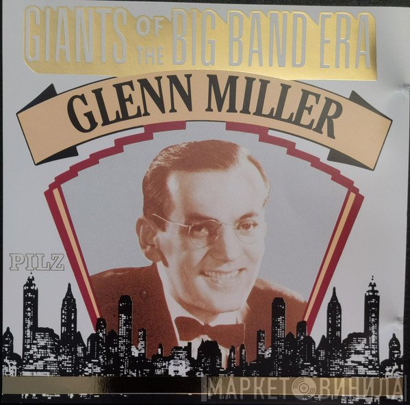Glenn Miller - Giants Of The Big Band Era