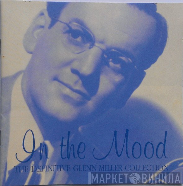 Glenn Miller - In The Mood: The Definitive Glenn Miller Collection